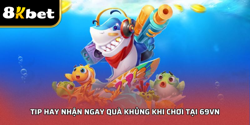 Tip hay nhận ngay quà khủng khi chơi tại 8KBET