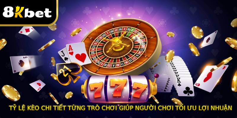 Tỷ lệ kèo chi tiết từng trò chơi giúp người chơi tối ưu lợi nhuận