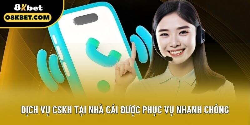 Dịch vụ CSKH tại nhà cái được phục vụ nhanh chóng